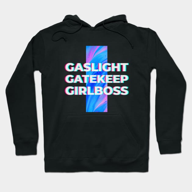 Gaslight Gatekeep Girlboss Hoodie by CarlsenOP